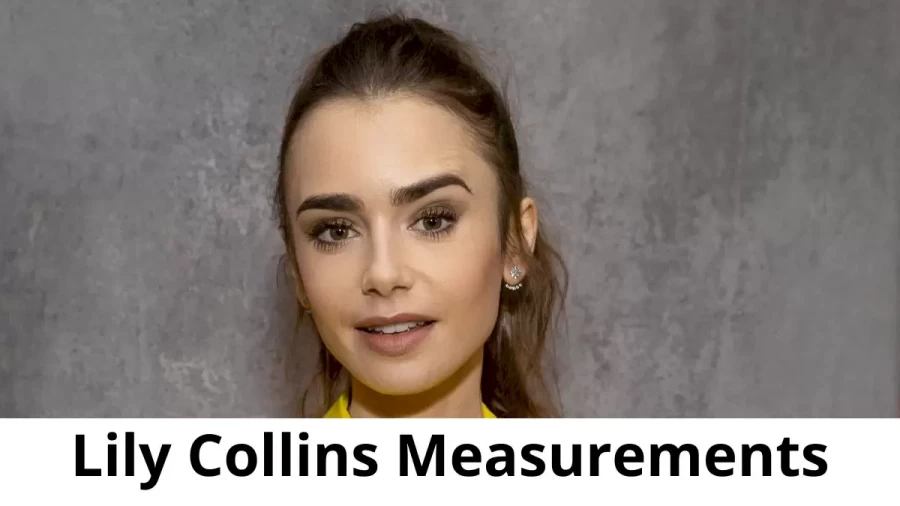 Lily Collins Measurements Height Weight and Age