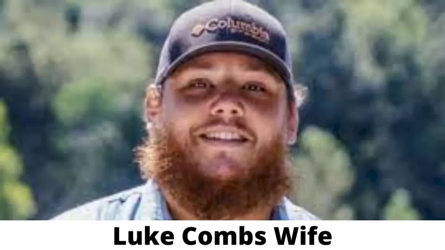 Luke Combs Wife Who is Luke Combs Wife?