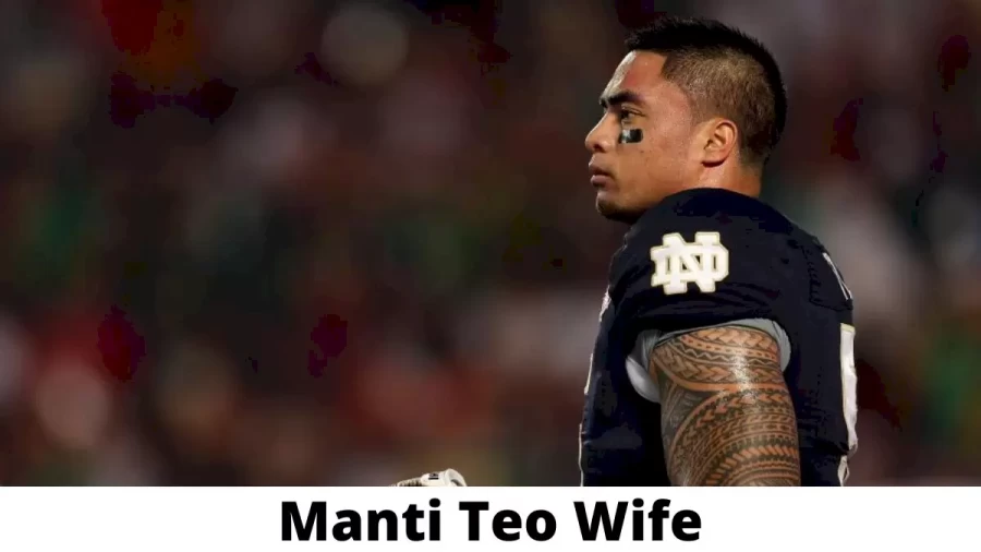 Manti Teo Wife Who is Manti Teo Wife?