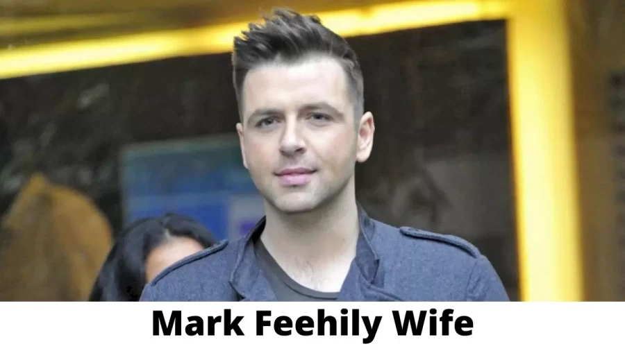 Mark Feehily Wife Who is Mark Feehily Wife?