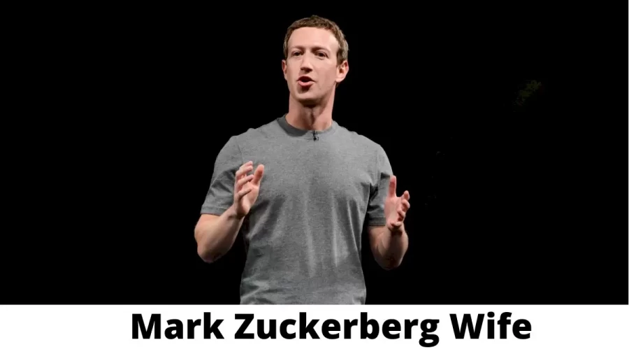 Mark Zuckerberg Wife Who is Mark Zuckerberg Wife?