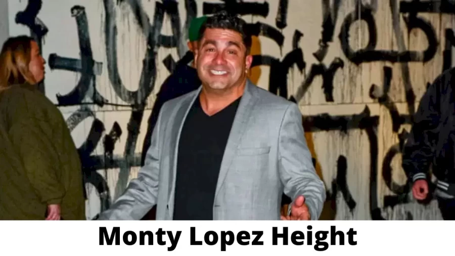 Monty Lopez Height How Tall is Monty Lopez?