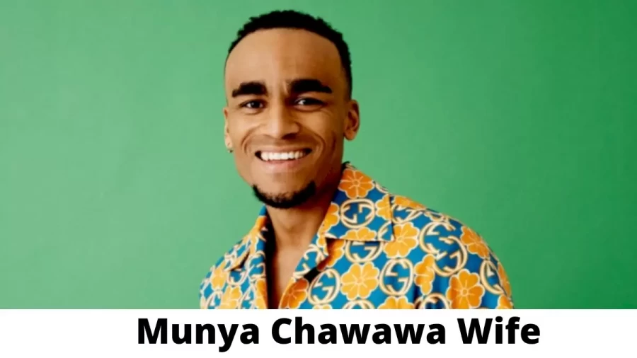 Munya Chawawa Wife Who is Munya Chawawa Wife?