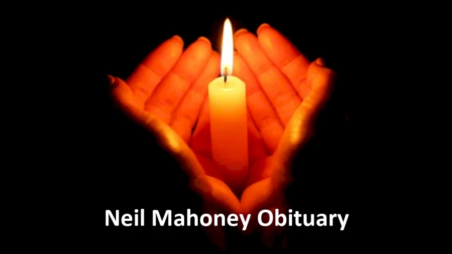 Neil Mahoney Obituary, What was Neil Mahoney Cause of Death?