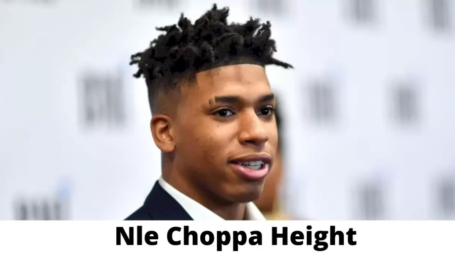 Nle Choppa Height How Tall is Nle Choppa ?