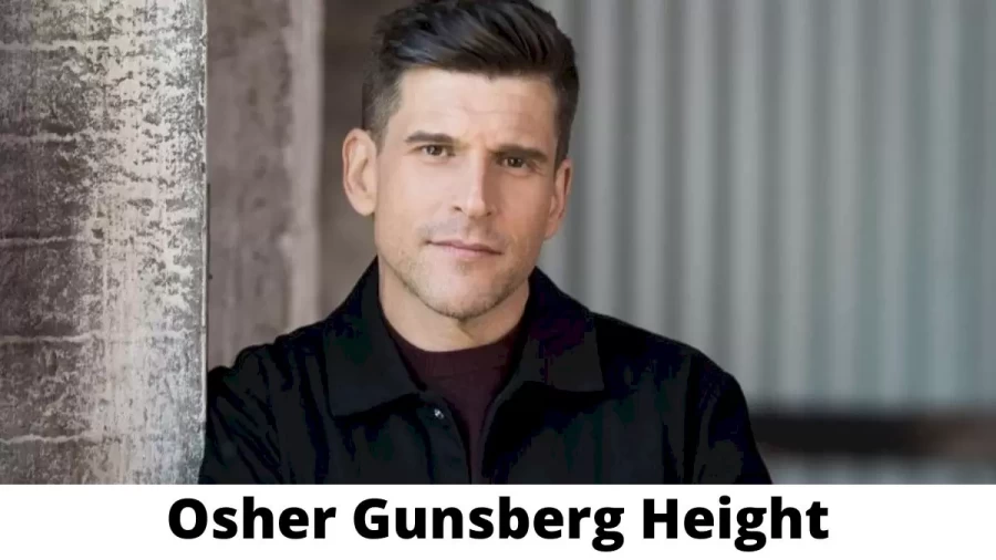 Osher Gunsberg Height How Tall is Osher Gunsberg?