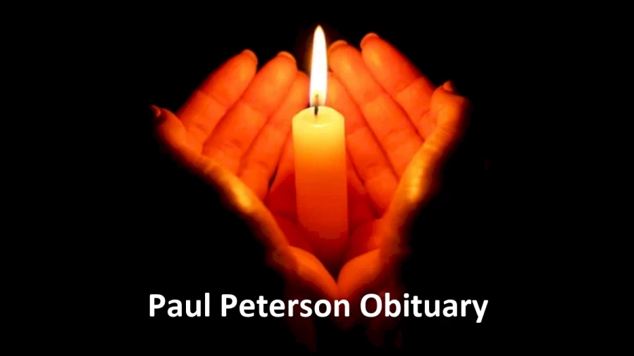 Paul Peterson Obituary, What was Paul Peterson Cause of Death?