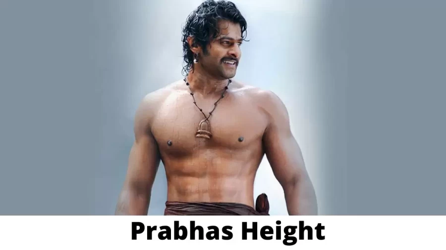 Prabhas Height How Tall is Prabhas?