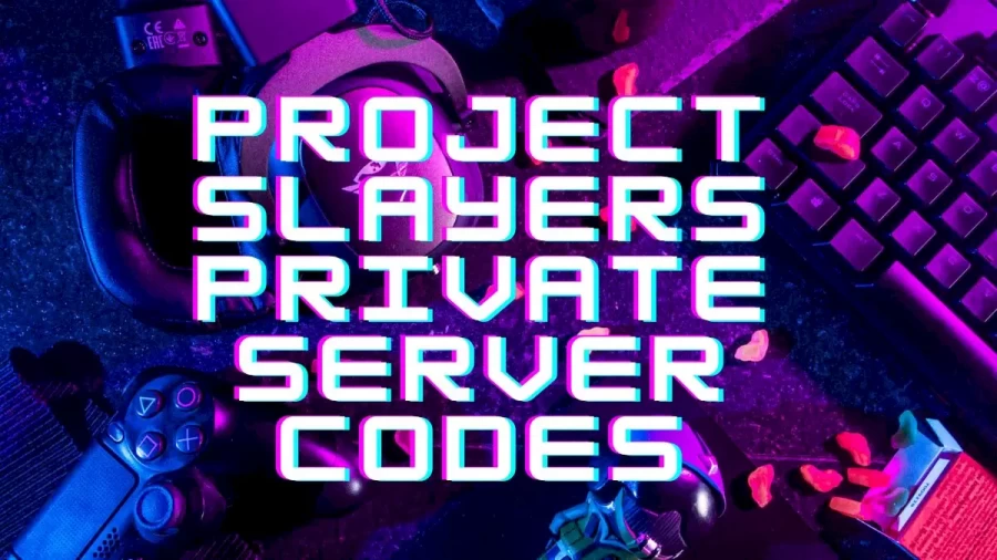 Project Slayers Private Server Codes August 2022, How To Redeem Project Slayers Private Server Codes?