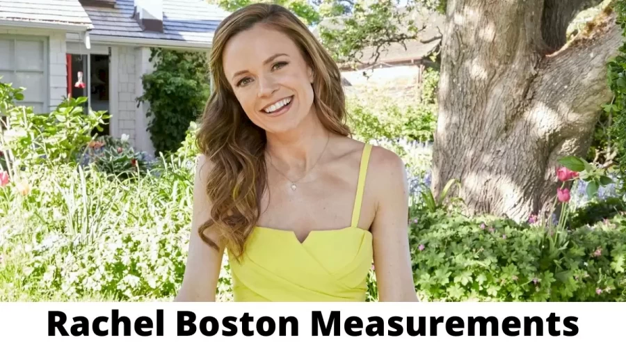 Rachel Boston Measurements Height Weight and Age