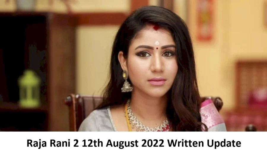 Raja Rani 2 12th August 2022 Written Update, Upcoming Twists In Raja Rani 2