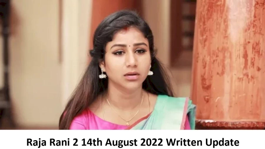 Raja Rani 2 14th August 2022 Written Update, Upcoming Twists In Raja Rani 2