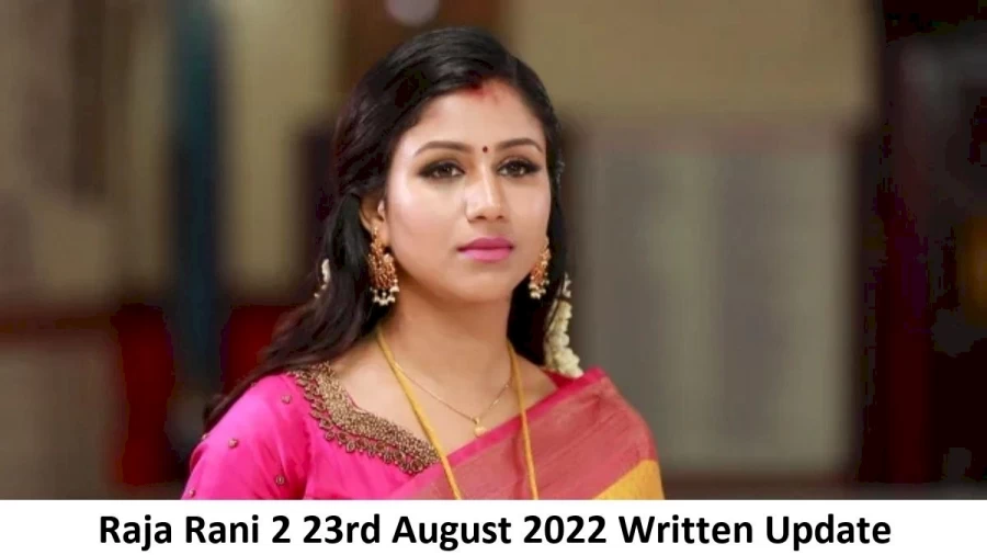 Raja Rani 2 23rd August 2022 Written Update, Upcoming Twists In Raja Rani 2