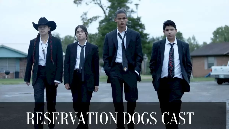 Reservation Dogs Cast, Who Are The Cast In Reservation Dogs?