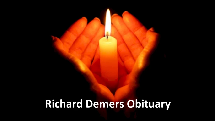 Richard Demers Obituary, What was Richard Demers Cause of Death?