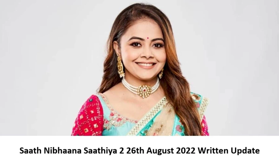 Saath Nibhaana Saathiya 2 (SNS2) 26th August 2022 Written Update, Upcoming Twists In Saath Nibhaana Saathiya 2 (SNS2)