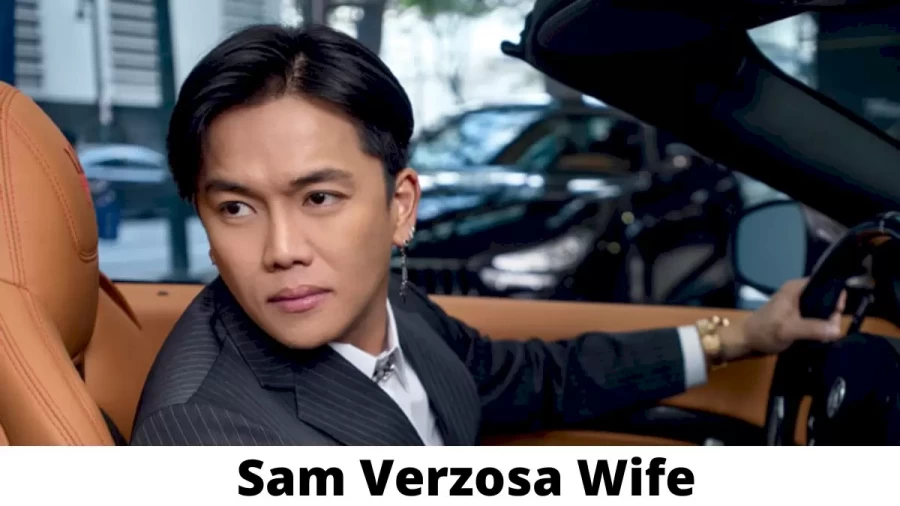 Sam Verzosa Wife Who is Sam Verzosa Wife?