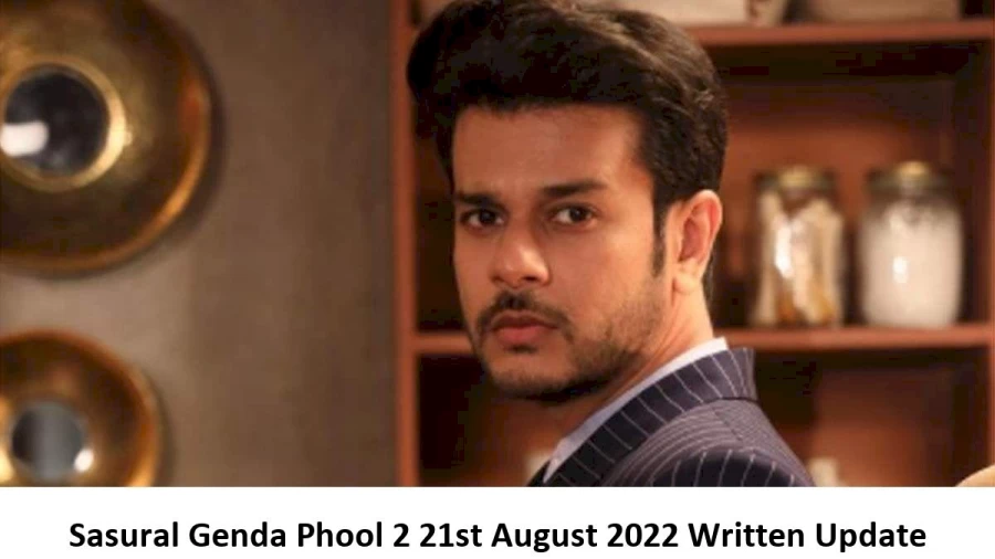 Sasural Genda Phool 2 21st August 2022 Written Update, Upcoming Twists In Sasural Genda Phool 2