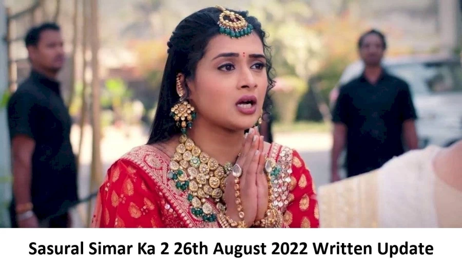 Sasural Simar Ka 2 26th August 2022 Written Update, Upcoming Twists In Sasural Simar Ka 2