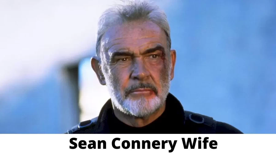 Sean Connery Wife Who is Sean Connery Wife?