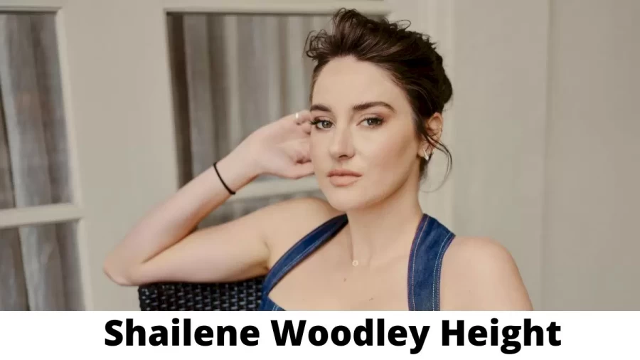 Shailene Woodley Height How Tall is Shailene Woodley?