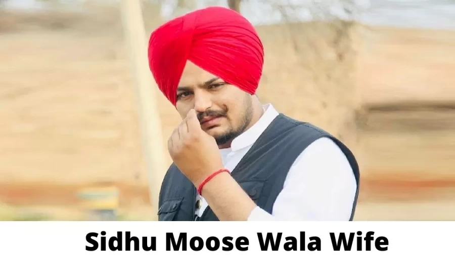 Sidhu Moose Wala Wife Who is Sidhu Moose Wala Wife?