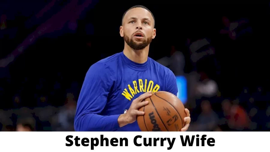 Stephen Curry Wife Who is Stephen Curry Wife?