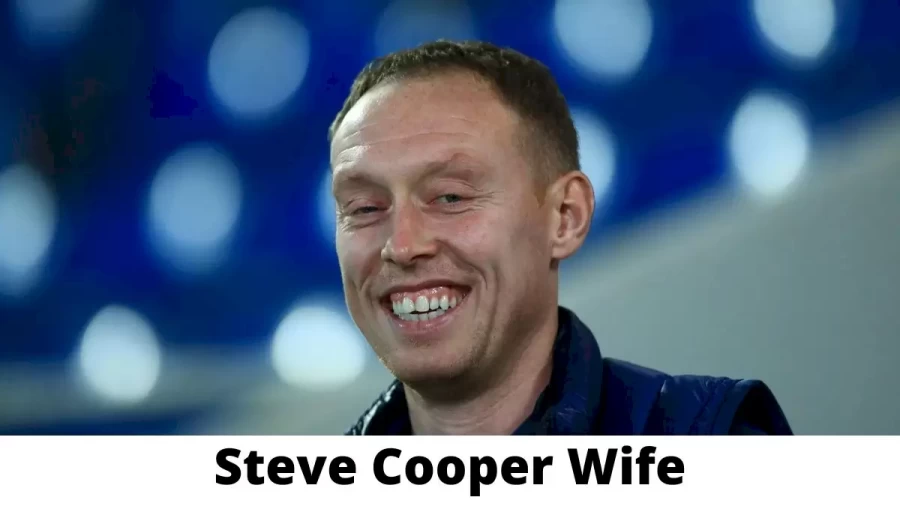 Steve Cooper Wife Who is Steve Cooper Wife?