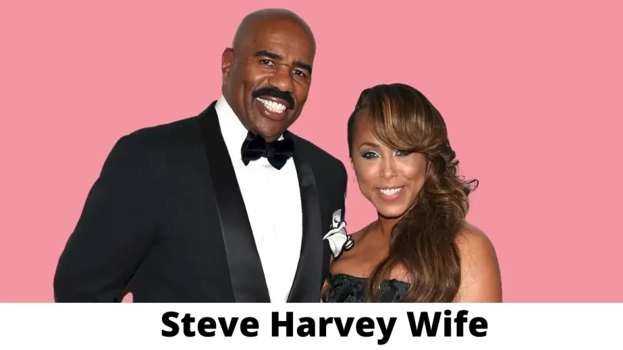 Steve Harvey Wife Who is Steve Harvey Wife?