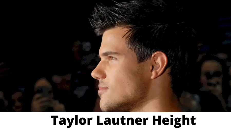 Taylor Lautner Height How Tall is Taylor Lautner?