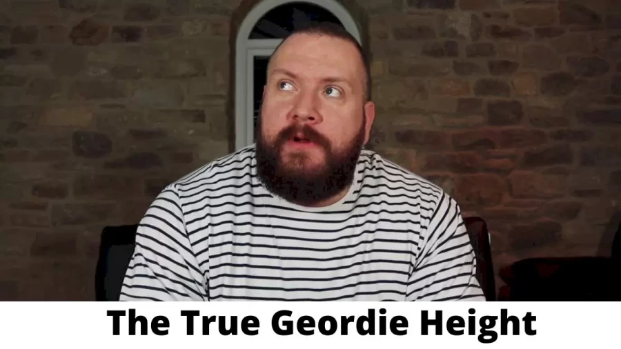 The True Geordie Height How Tall is The True Geordie?