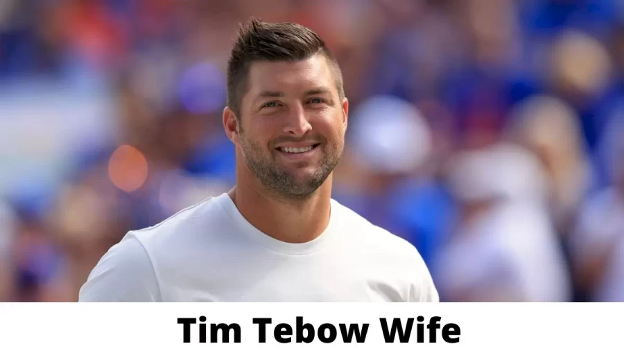 Tim Tebow Wife Who is Tim Tebow Wife?