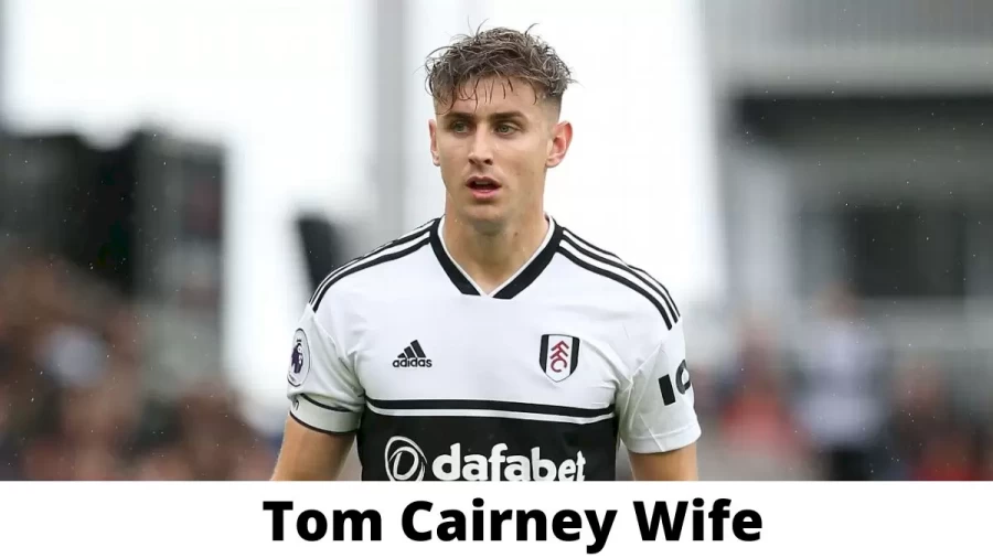 Tom Cairney Wife Who is Tom Cairney Wife?