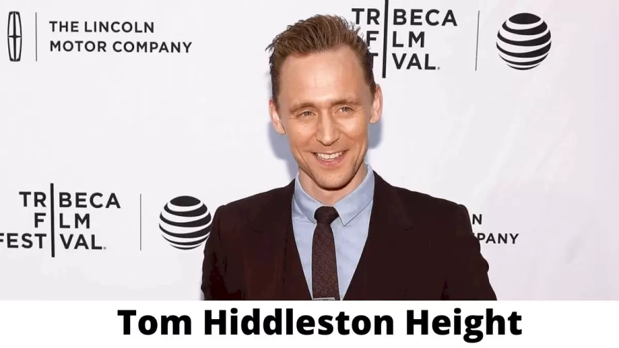 Tom Hiddleston Height How Tall is Tom Hiddleston?