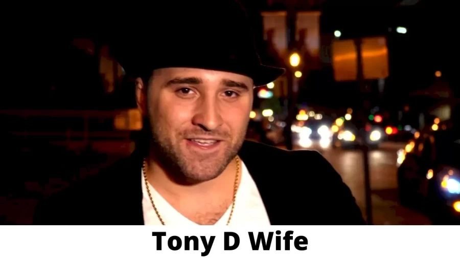 Tony D Wife Who is Tony D Wife?