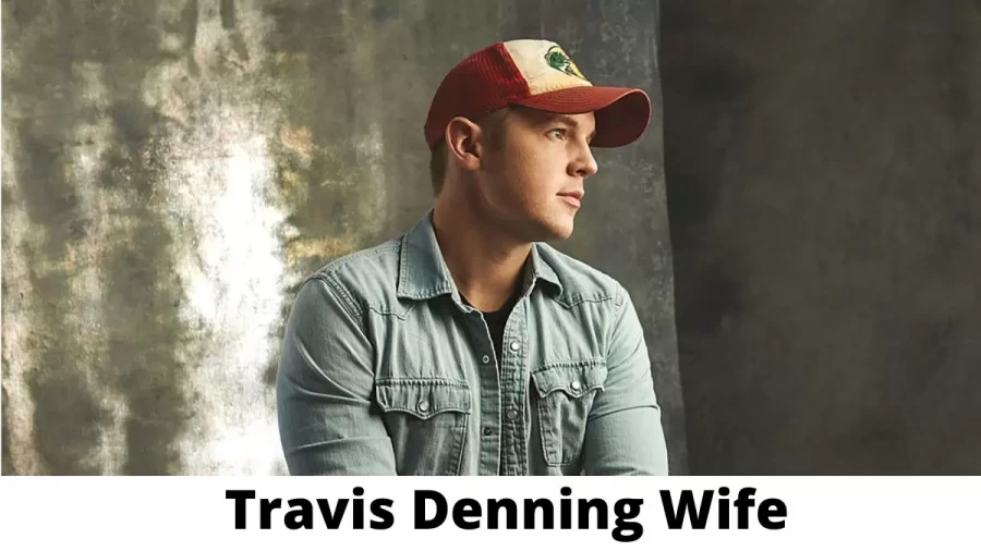 Travis Denning Wife  Who is Travis Denning Wife?