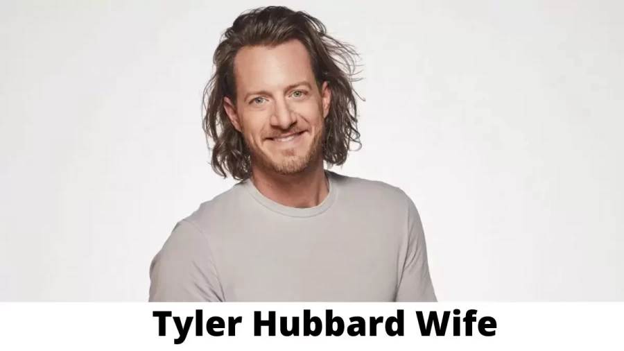 Tyler Hubbard Wife Who is Tyler Hubbard Wife?