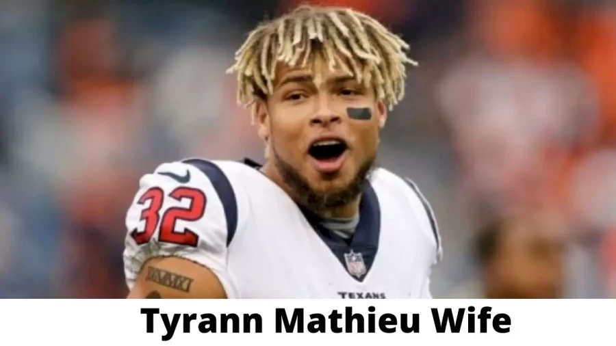 Tyrann Mathieu Wife Who is Tyrann Mathieu Wife?