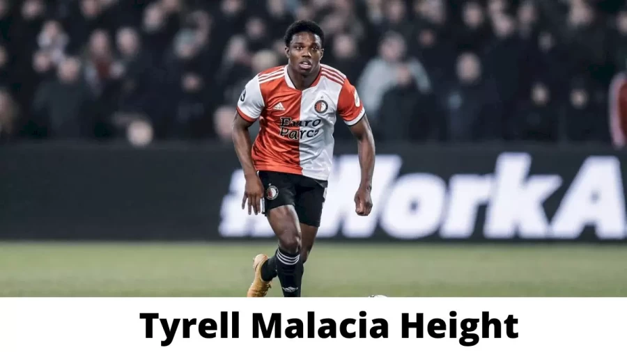 Tyrell Malacia Height How Tall is Tyrell Malacia?