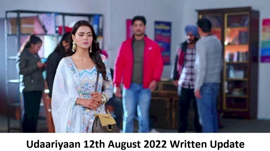 Udaariyaan 12th August 2022 Written Update, Upcoming Twists In Udaariyaan