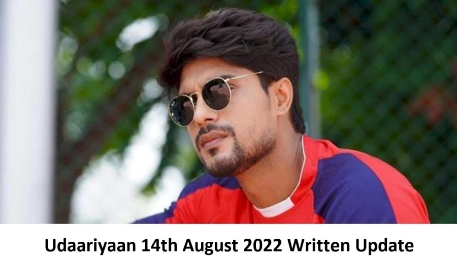 Udaariyaan 14th August 2022 Written Update, Upcoming Twists In Udaariyaan