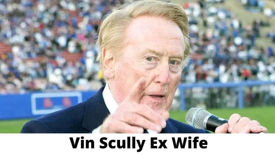 Vin Scully Ex Wife Who is Vin Scully Ex Wife?