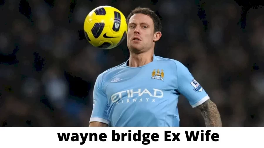 wayne bridge Ex Wife Who is wayne bridge Ex Wife?