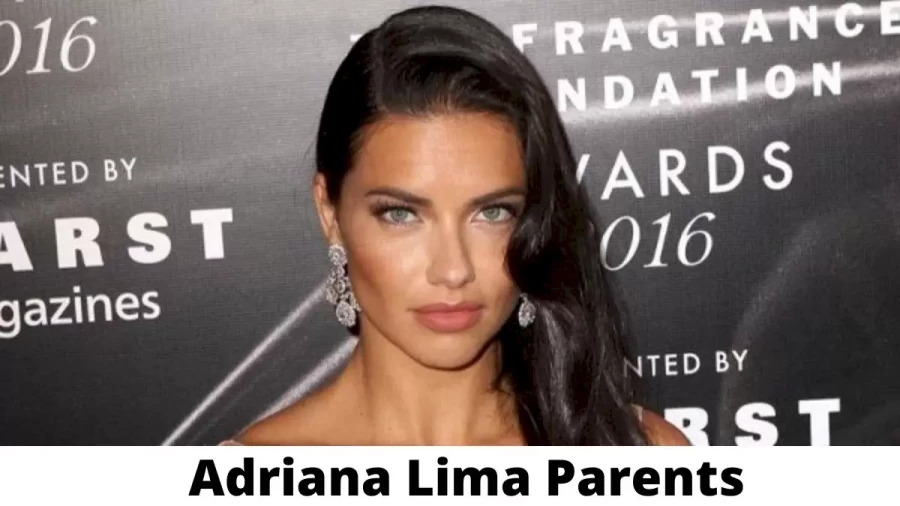 Who are Adriana Lima Parents? Where is Adriana Lima Parents From? What is Adriana Lima Parents Nationality?