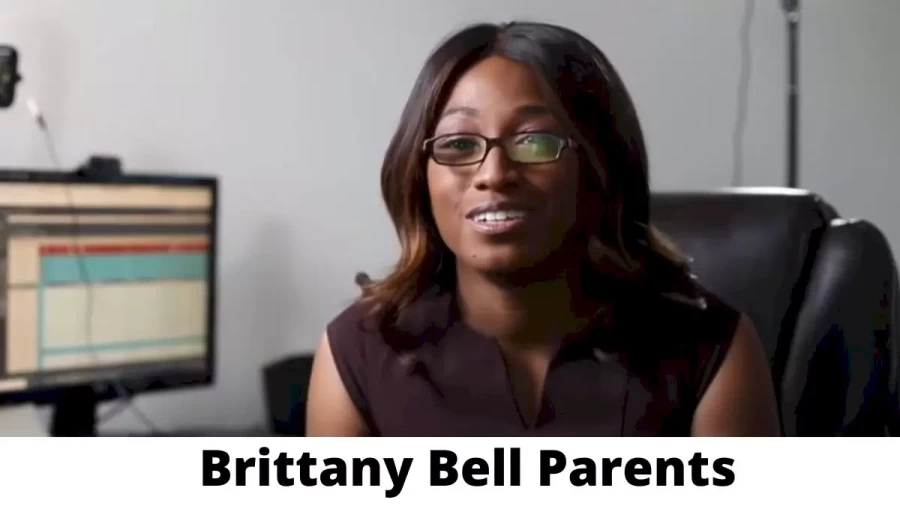 Who are Brittany Bell Parents? Where is Brittany Bell Parents From? What is Brittany Bell Parents Nationality?