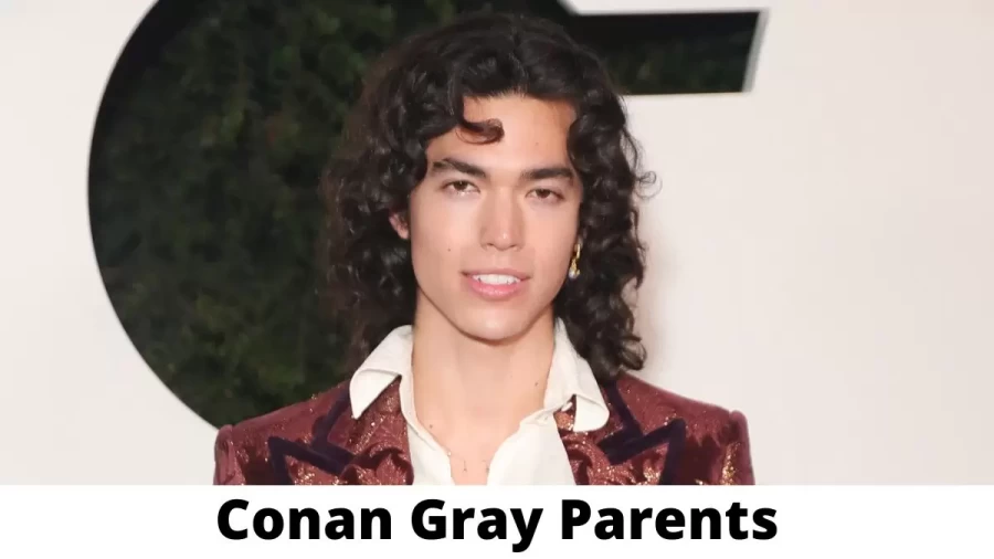 Who are Conan Gray Parents? Where is Conan Gray Parents From? What is Conan Gray Parents Nationality?