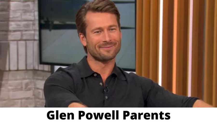 Who are Glen Powell Parents? Where is Glen Powell Parents From? What is Glen Powell Parents Nationality?