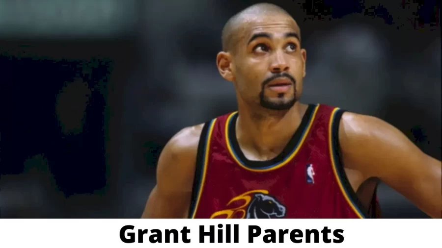 Who are Grant Hill Parents? Where is Grant Hill Parents From? What is Grant Hill Parents Nationality?