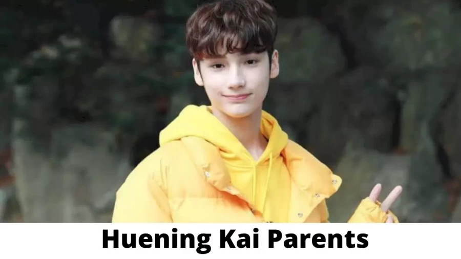 Who are Huening Kai Parents? Where is Huening Kai Parents From? What is Huening Kai Parents Nationality?