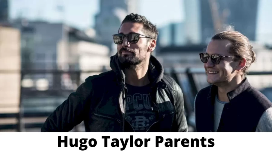 Who are Hugo Taylor Parents? Where is Hugo Taylor Parents From? What is Hugo Taylor Parents Nationality?